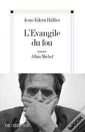 L'Evangile Du Fou : Charles De Foucauld Le Manuscrit De La Mer Morte