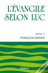 L'Évangile Selon Luc. Tome 1. Commentaire Biblique Ceb