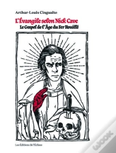 L'Evangile Selon Nick Cave ; Le Gospel De L'Âge Du Fer Rouillé