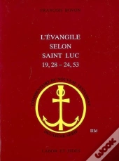 L'Evangile Selon Saint Luc : 19, 28-24, 53 : Commentaire Du Nouveau Testament. Deuxième Série, No Iii D