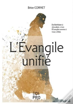 Capa do artigo L'Evangile Unifié : De Bethléem À Jérusalem, Vivez L'Évangile Comme Si Vous Y Étiez