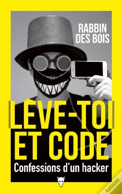 Capa do artigo Lève-Toi Et Code : Confessions D'Un Hacker
