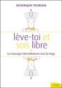 Lève-Toi Et Sois Libre ; Le Massage Éternellement Vrai Du Yoga - Preview