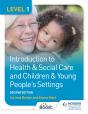 Level 1 Introduction To Health & Social Care And Children & Young People'S Settings, Second Edition - Preview