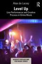 Level Up: Live Performance And Creative Process In Grime Music - Preview