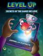 Level Up: Secrets Of The Games We Love - Preview
