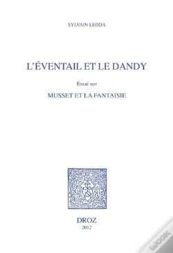 Capa do artigo L'Eventail Et Le Dandy. Essai Sur Musset Et La Fantaisie.