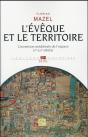 L'Évêque Et Le Territoire ; L'Invention Médiévale De L'Espace (Ve-Xiiie Siècle) - Preview
