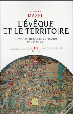 Capa do artigo L'Évêque Et Le Territoire ; L'Invention Médiévale De L'Espace (Ve-Xiiie Siècle)