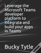 Capa do artigo Leverage The Microsoft Teams Developer Platform To Integrate And Build Your Apps In Teams