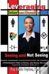 Leveraging Intersectionality: Seeing And Not Seeing