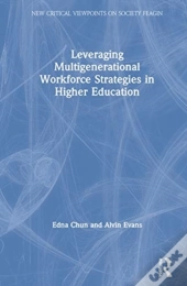 Leveraging Multigenerational Workforce Strategies In Higher Education