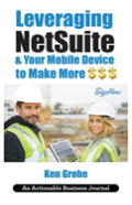 Leveraging Netsuite & Your Mobile Device To Make More $$$