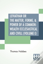 Capa do artigo Leviathan Or The Matter, Forme, & Power Of A Common-Wealth Ecclesiastical And Civill (Volume I)