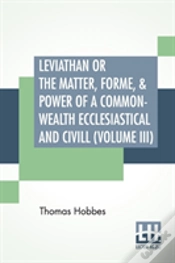 Capa do artigo Leviathan Or The Matter, Forme, & Power Of A Common-Wealth Ecclesiastical And Civill (Volume Iii)
