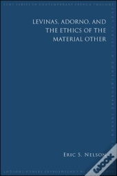 Levinas, Adorno, And The Ethics Of The Material Other