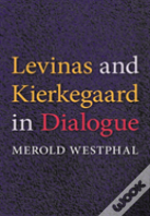 Levinas And Kierkegaard In Dialogue