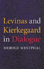 Levinas And Kierkegaard In Dialogue - Preview