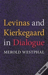 Levinas And Kierkegaard In Dialogue