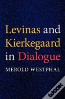 Levinas And Kierkegaard In Dialogue