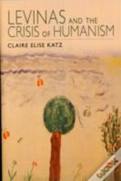 Levinas And The Crisis Of Humanism