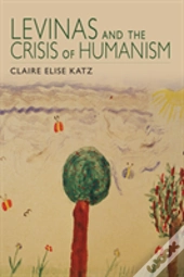 Levinas And The Crisis Of Humanism