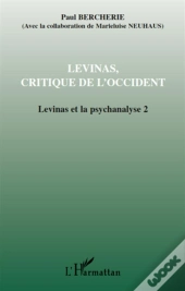 Levinas, Critique De L'Occident T.2 ; Levinas Et La Psychanalyse