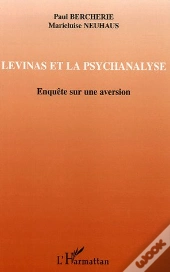 Levinas Et La Psychanalyse ; Enquete Sur Une Aversion