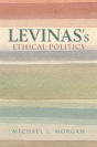 Levinas'S Ethical Politics - Preview
