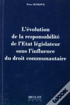 L'Evolution De La Responsabilite De L'Etat Legislateur Sous L'Influence Du Droit Communautaire