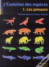 L'Évolution Des Espèces T.1 ; Quelles Sont Les Preuves ?
