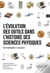L'Évolution Des Outils Dans L'Histoire Des Sciences Physiques : De L'Antiquité À Nos Jours