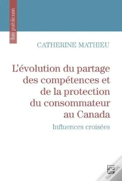 Capa do artigo L'Évolution Du Partage Des Compétences Et De La Protection Du Consommateur Au Canada : Influences Croisées