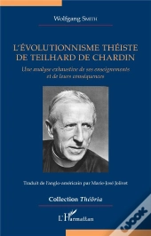 L'Évolutionnisme Théiste De Teilhard De Chardin : Une Analyse Exhaustive De Ses Enseignements Et De Leurs Conséquences