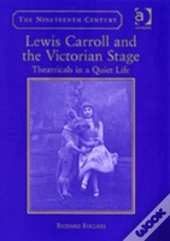 Lewis Carroll And The Victorian Stage