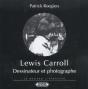 Lewis Carroll, Dessinateur Et Photographe - Preview