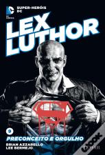 Lex Luthor - Preconceito e Orgulho