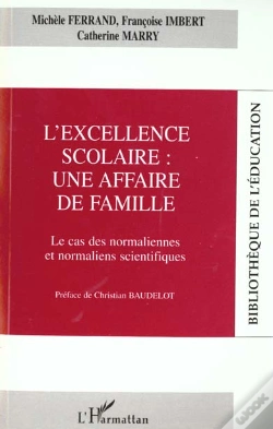 Capa do artigo L'Excellence Scolaire : Une Affaire De Famille ; Le Cas Des Normaliennes Et Normaliens Scienfitiques