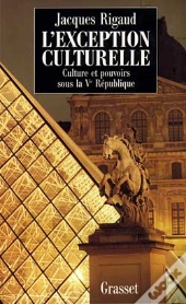 L'Exception Culturelle ; Culture Et Pouvoir Sous La Ve Republique