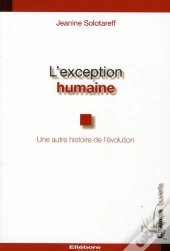 L'Exception Humaine ; Une Autre Histoire De L'Évolution