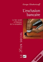 L'Exclusion Bancaire ; Le Lien Social À L'Épreuve De La Rentabilité