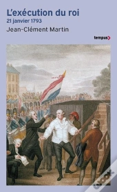L'Exécution Du Roi : 21 Janvier 1793