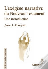 L'Exegèse Narrative Du Nouveau Testament ; Une Introduction