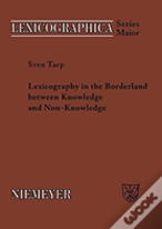 Lexicography In The Borderland Between Knowledge And Non-Knowledge
