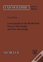 Lexicography In The Borderland Between Knowledge And Non-Knowledge