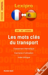 Lexipro : Les Mots Clés Du Transport ; Français-Espagnol ; Bts, Iut, Licence ; Classement Thématique, Exemples D'Utilisation, Index Bilingue