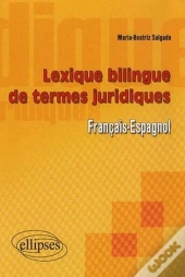 Lexique Bilingue De Termes Juridiques (Français-Espagnol)