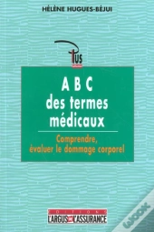 Lexique Des Termes De L'Expertise Medicale ; Comprendre Evaluer Le Dommage Corporel ; 1e Edition 2001