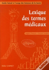 Lexique Des Termes Médicaux ; Anglais-Francais/Francais-Anglais