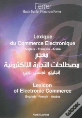 Lexique Du Commerce Electronique : Anglais, Francais, Arabe